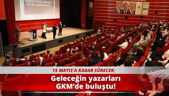 Geleceğin yazarları GKM&rsquo;de buluştu!