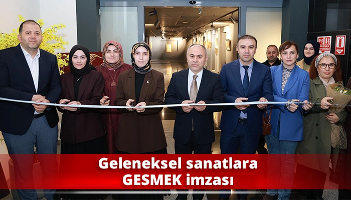 Geleneksel sanatlara GESMEK imzası