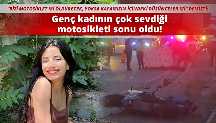 Genç kadının çok sevdiği motosikleti sonu oldu!