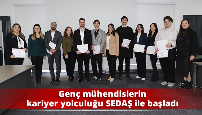 Gen&ccedil; m&uuml;hendislerin kariyer yolculuğu SEDAŞ ile başladı