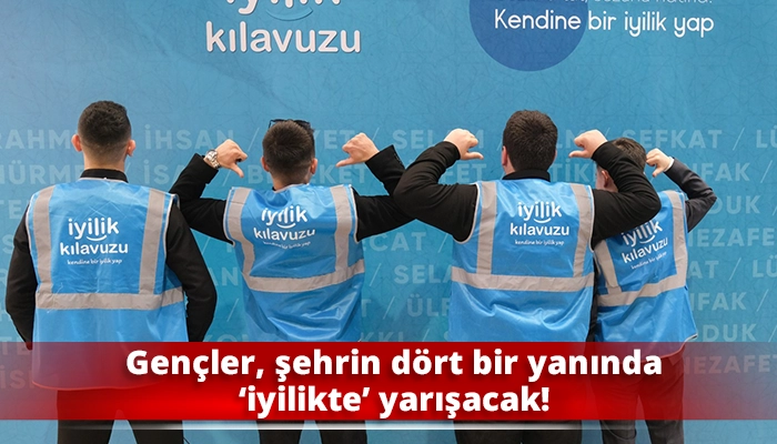 Gen&ccedil;ler, şehrin d&ouml;rt bir yanında &lsquo;iyilikte&rsquo; yarışacak!