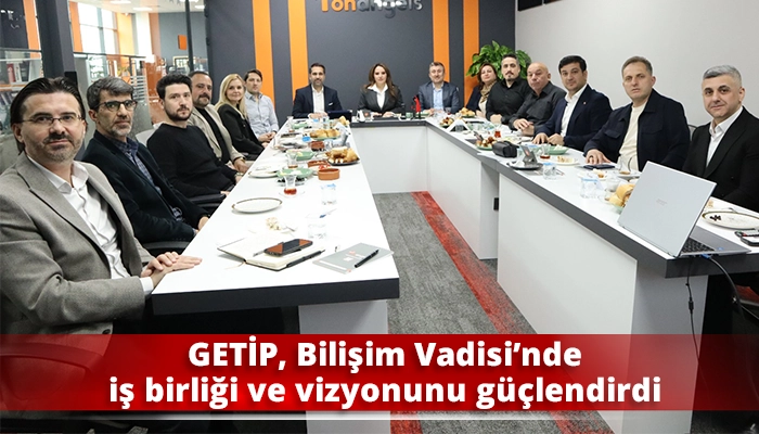 GETİP, Bilişim Vadisi’nde iş birliği ve vizyonunu güçlendirdi