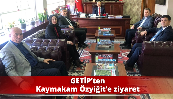 GETİP’ten Kaymakam Özyiğit’e ziyaret