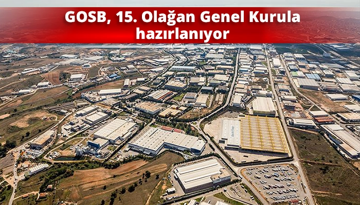 GOSB, 15. Olağan Genel Kurula hazırlanıyor