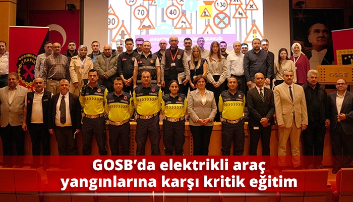 GOSB&rsquo;da elektrikli ara&ccedil; yangınlarına karşı kritik eğitim