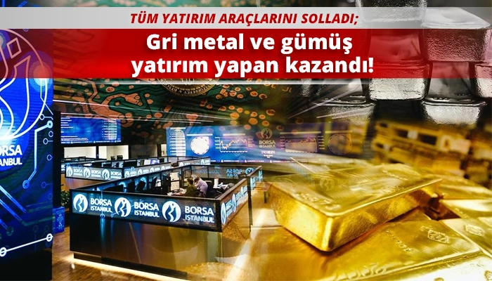 Gri metal ve gümüşe yatırım yapan kazandı!