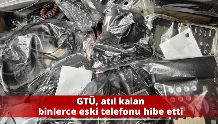 GTÜ, atıl kalan binlerce eski telefonu hibe etti