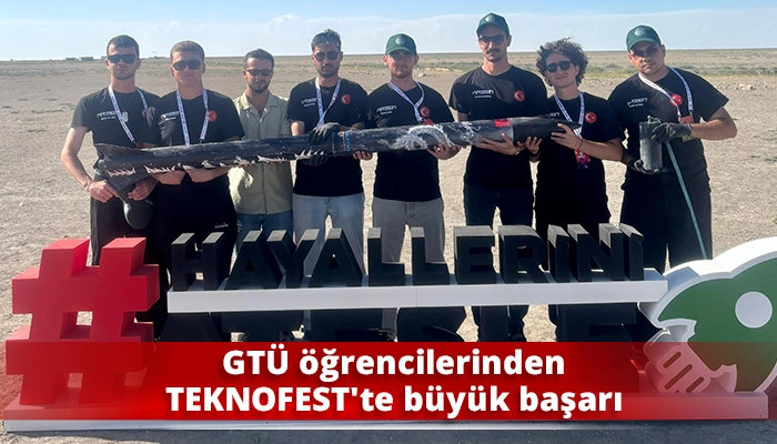 GTÜ öğrencilerinden TEKNOFEST'te büyük başarı