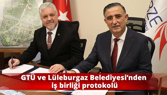 GT&Uuml; ve L&uuml;leburgaz Belediyesi&rsquo;nden iş birliği protokol&uuml;