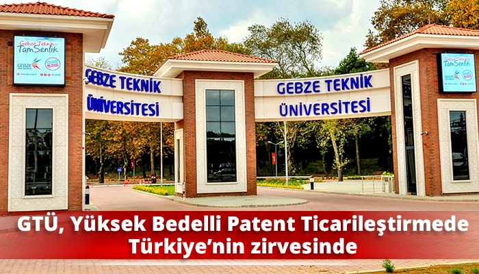 GT&Uuml;, Y&uuml;ksek Bedelli Patent Ticarileştirmede T&uuml;rkiye&rsquo;nin zirvesinde