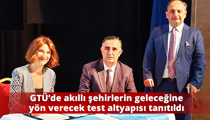 GT&Uuml;&rsquo;de akıllı şehirlerin geleceğine y&ouml;n verecek test altyapısı tanıtıldı