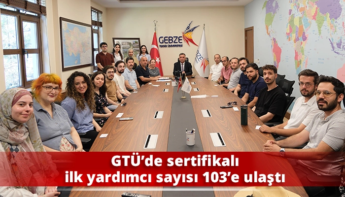 GT&Uuml;&rsquo;de sertifikalı ilk yardımcı sayısı 103&rsquo;e ulaştı