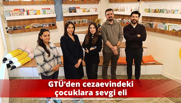 GTÜ’den cezaevindeki çocuklara sevgi eli