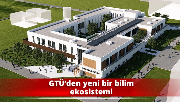 GTÜ’den yeni bir bilim ekosistemi