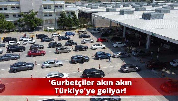 'Gurbetçiler akın akın Türkiye'ye geliyor!