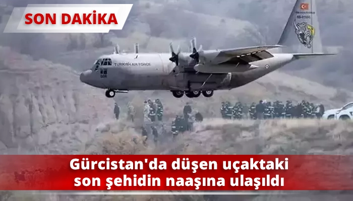 Gürcistan'da düşen uçaktaki son şehidin naaşına ulaşıldı