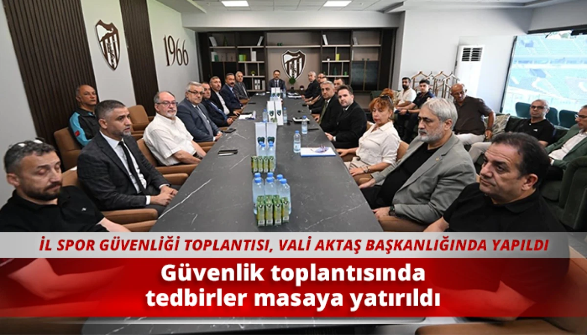 G&uuml;venlik toplantısında tedbirler masaya yatırıldı