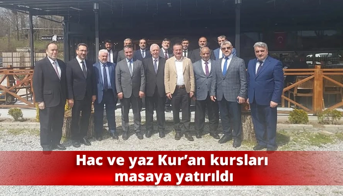 Hac ve yaz Kur’an kursları masaya yatırıldı