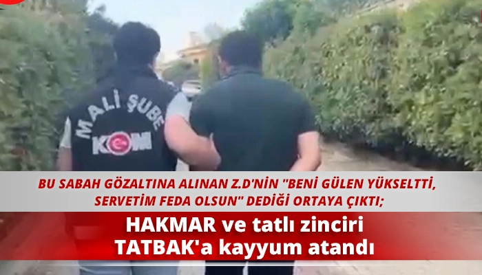 HAKMAR ve tatlı zinciri TATBAK'a kayyum atandı