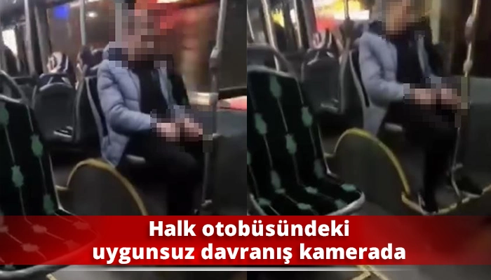 Halk otob&uuml;s&uuml;ndeki uygunsuz davranış kamerada