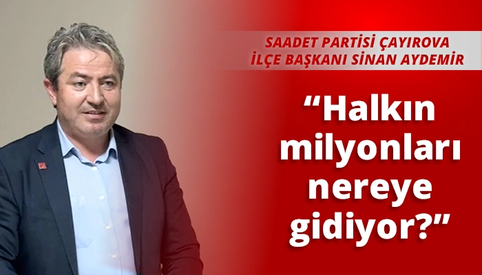 &ldquo;Halkın milyonları nereye gidiyor?&rdquo;