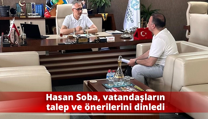 Hasan Soba, vatandaşların talep ve &ouml;nerilerini dinledi