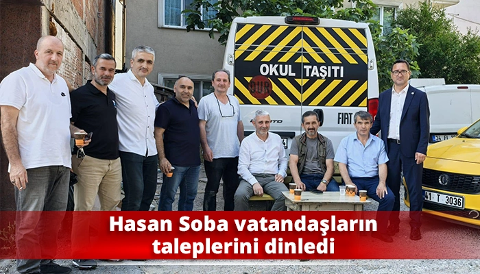 Hasan Soba vatandaşların taleplerini dinledi
