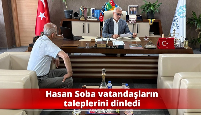 Hasan Soba vatandaşların taleplerini dinledi