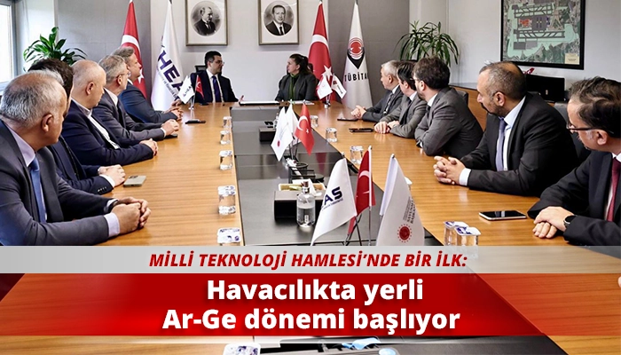 Havacılıkta yerli Ar-Ge d&ouml;nemi başlıyor