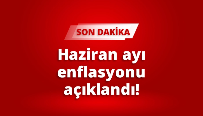 Haziran ayı enflasyonu a&ccedil;ıklandı!