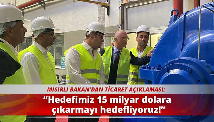 “Hedefimiz 15 milyar dolara çıkarmayı hedefliyoruz!”