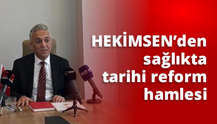 HEKİMSEN&rsquo;den sağlıkta tarihi reform hamlesi