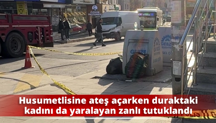 Husumetlisine ateş a&ccedil;arken duraktaki kadını da yaralayan zanlı tutuklandı