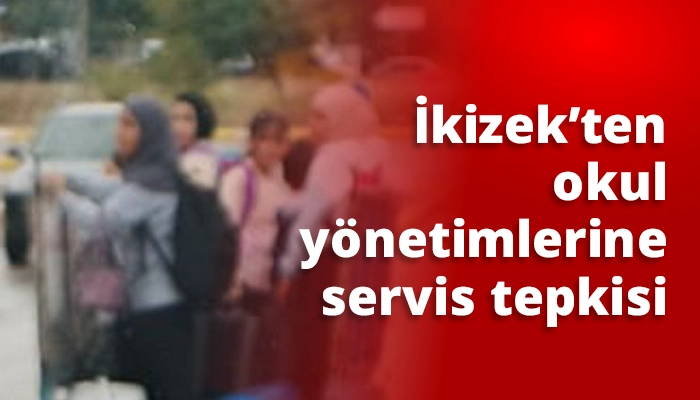 İkizek&rsquo;ten okul y&ouml;netimlerine servis tepkisi