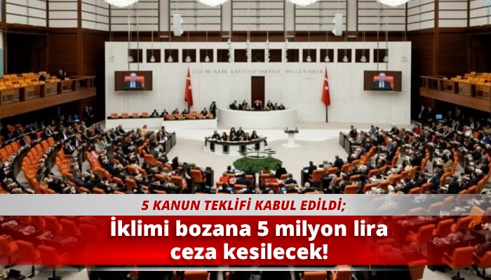 İklimi bozana 5 milyon lira ceza kesilecek!