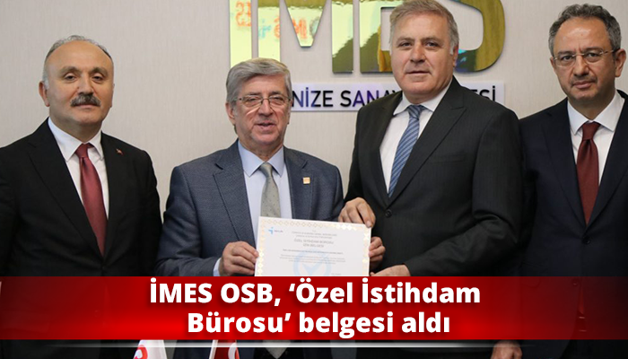 İMES OSB, ‘Özel İstihdam Bürosu’ belgesi aldı