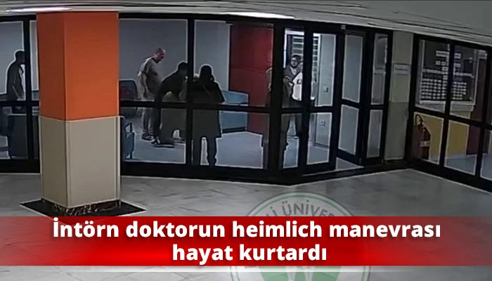 İnt&ouml;rn doktorun heimlich manevrası hayat kurtardı