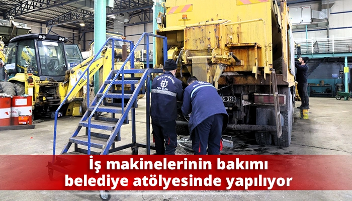 İş makinelerinin bakımı belediye at&ouml;lyesinde yapılıyor