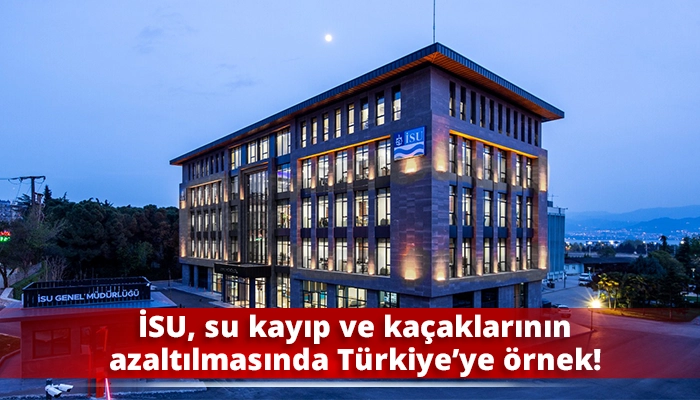 İSU, su kayıp ve kaçaklarının azaltılmasında Türkiye’ye örnek!