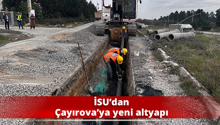 İSU’dan Çayırova’ya yeni altyapı