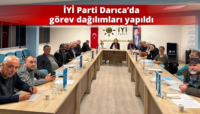 İYİ Parti Darıca’da görev dağılımları yapıldı