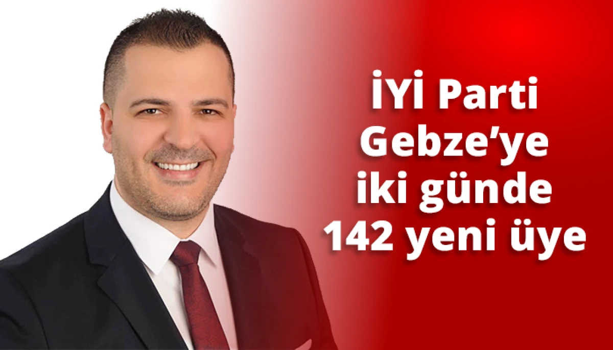 İYİ Parti Gebze&rsquo;ye iki g&uuml;nde 142 yeni &uuml;ye
