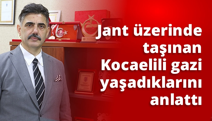 Jant üzerinde taşınan Kocaelili gazi yaşadıklarını anlattı