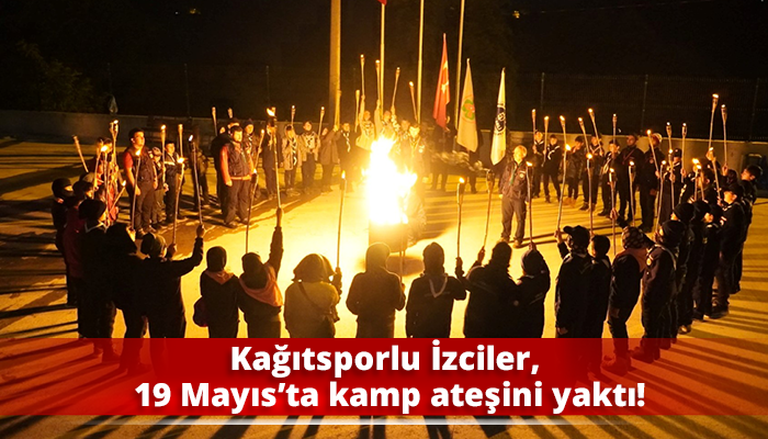 Kağıtsporlu İzciler, 19 Mayıs’ta kamp ateşini yaktı!