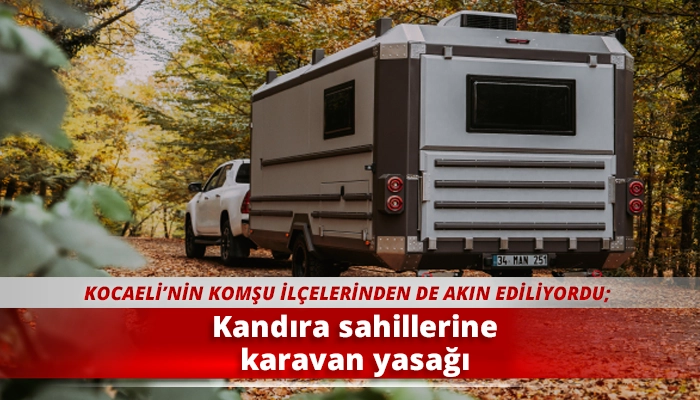 Kandıra sahillerine karavan yasağı