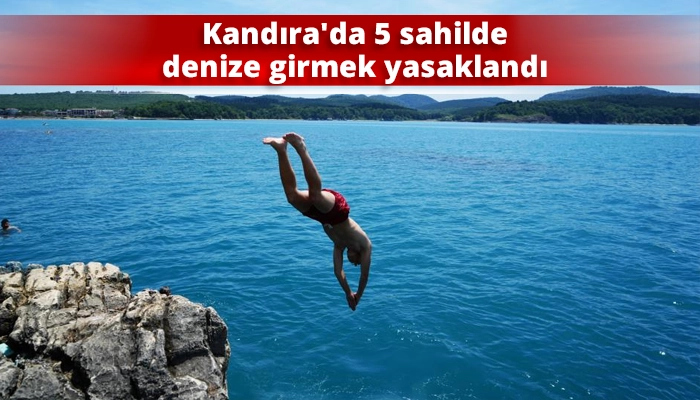 Kandıra&rsquo;da 5 sahilde denize girmek yasaklandı