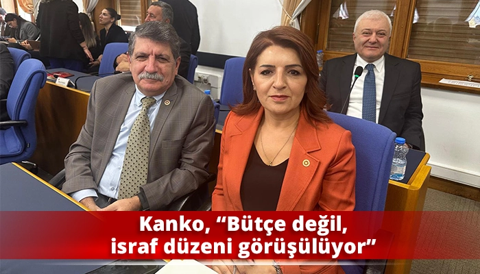 Kanko, “Bütçe değil, israf düzeni görüşülüyor”