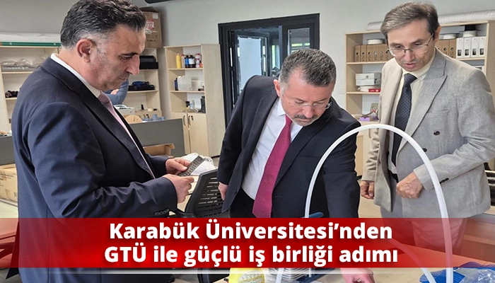 Karabük Üniversitesi’nden GTÜ ile güçlü iş birliği adımı