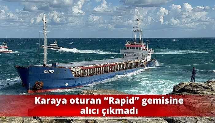 Karaya oturan &ldquo;Rapid&rdquo; gemisine alıcı &ccedil;ıkmadı