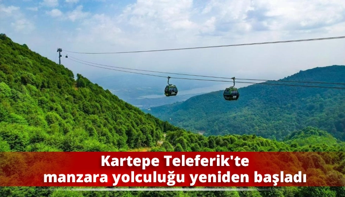 Kartepe Teleferik’te manzara yolculuğu yeniden başladı